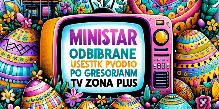 „Ministar odbrane uputio čestitke povodom Uskrsa po gregorijanskom kalendaru“ – TV ZONA PLUS